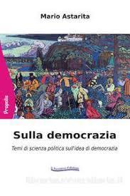 “Sulla democrazia. Temi di scienza politica sull’idea di democrazia”