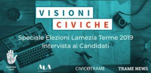 Visioni Civiche Speciale Elezioni – On line l’ultima video-intervista ai candidati a sindaco di Lamezia Terme