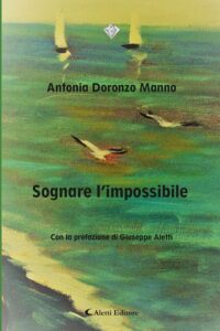 Poesia che consola e dà speranza nel libro “Sognare l’impossibile” di Antonia Doronzo Manno di Soverato