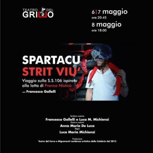 Il 6, 7 e 8 Maggio in scena al Teatro del Grillo di Soverato “Spartacu Strit Viù”