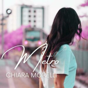 Torna sulla scena musicale la cantautrice calabrese Chiara Morelli con il nuovo inedito “Metro”